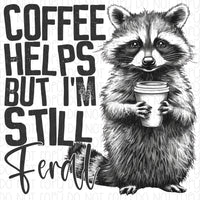 Coffee Helps But I'm Still Feral